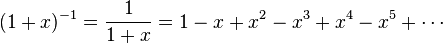 (1+x)^{-1} = \frac{1}{1+x} = 1 - x + x^2 - x^3 + x^4 - x^5 + \cdots