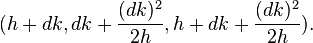 (h+dk, dk+\frac{(dk)^2}{2h}, h+dk+\frac{(dk)^2}{2h}).