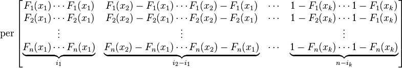 
\operatorname{per}
\begin{bmatrix}
F_1(x_1)                \cdots  F_1(x_1)               & 
F_1(x_2)-F_1(x_1) \cdots  F_1(x_2)-F_1(x_1) &  \cdots & 
1-F_1(x_k)             \cdots  1-F_1(x_k)  \\

F_2(x_1)                 \cdots  F_2(x_1)                & 
F_2(x_2)-F_2(x_1)  \cdots  F_2(x_2)-F_2(x_1)  &  \cdots & 
1-F_2(x_k)             \cdots  1-F_1(x_k  )\\

\vdots                                                            &    
\vdots                                                            &             &  
\vdots                                                  \\

\underbrace{F_n(x_1)               \cdots  F_n(x_1)              }_{i_1}   & 
\underbrace{F_n(x_2)-F_n(x_1) \cdots F_n(x_2)-F_n(x_1)}_{i_2-i_1} &  \cdots & 
\underbrace{1-F_n(x_k)            \cdots 1-F_n(x_k)           }_{n-i_k}
\end{bmatrix}
