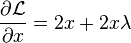 \frac{\partial \mathcal{L}}{\partial x}=2x+2x\lambda