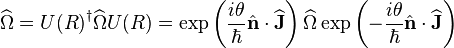 \widehat{\Omega} = {U(R)}^\dagger \widehat{\Omega} U(R) = \exp\left(\frac{i\theta}{\hbar}\hat{\mathbf{n}}\cdot\widehat{\mathbf{J}}\right) \widehat{\Omega} \exp\left(-\frac{i\theta}{\hbar}\hat{\mathbf{n}}\cdot\widehat{\mathbf{J}}\right) 