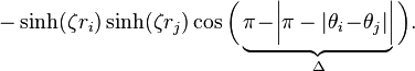 -\sinh(\zeta r_i)\sinh(\zeta r_j)\cos\bigg(\underbrace{\pi\!-\!\bigg|\pi-|\theta_i\!-\!\theta_j|\bigg|}_{\Delta}\bigg).