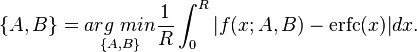 \{A, B\} = \underset{\{A,B\}}{arg\ min} \frac{1}{R} \int_0^R | f(x; A, B) - \operatorname{erfc}(x) |dx.