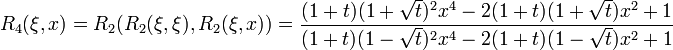 R_4(\xi,x)=R_2(R_2(\xi,\xi),R_2(\xi,x))=\frac
{(1+t)(1+\sqrt{t})^2x^4-2(1+t)(1+\sqrt{t})x^2+1}
{(1+t)(1-\sqrt{t})^2x^4-2(1+t)(1-\sqrt{t})x^2+1}
