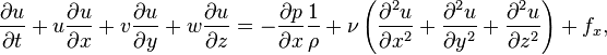  \frac{\partial u}{\partial t} + u \frac{\partial u}{\partial x} + v \frac{\partial u}{\partial y}+ w \frac{\partial u}{\partial z}=  -\frac{\partial p}{\partial x} \frac{1}{\rho} + \nu \left(\frac{\partial^2 u}{\partial x^2} + \frac{\partial^2 u}{\partial y^2} + \frac{\partial^2 u}{\partial z^2}\right)+ f_x,