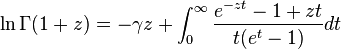 \ln \Gamma(1+z)= -\gamma z + \int_0^\infty \frac{e^{-zt}-1+zt}{t(e^t -1)} dt 