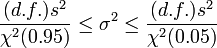 \frac{(d.f.)s^2}{\chi^2(0.95)} \le \sigma^2 \le \frac{(d.f.)s^2}{\chi^2(0.05)}