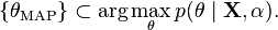 \{ \theta_{\text{MAP}}\} \subset \arg \max_\theta p(\theta \mid \mathbf{X},\alpha) .