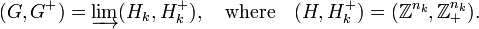 (G, G^+) = \varinjlim (H_k, H_k^+) , \quad \mbox{where} \quad (H, H_k^+) = (\mathbb{Z}^{n_k}, \mathbb{Z}^{n_k}_+).