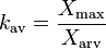 k_\mathrm{av} = \frac{X_\mathrm{max}}{X_\mathrm{arv}}