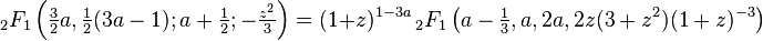 {}_2F_1 \left (\tfrac{3}{2}a,\tfrac{1}{2}(3a-1);a+\tfrac{1}{2};-\tfrac{z^2}{3} \right) = (1+z)^{1-3a} \, {}_2F_1 \left (a-\tfrac{1}{3}, a, 2a, 2z(3+z^2)(1+z)^{-3} \right )