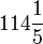 114\frac{1}{5}