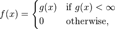 f(x)=\begin{cases} g(x)&\text{if }g(x) < \infty\\0&\text{otherwise,}\end{cases}