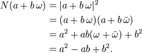 \begin{align}N(a+b\,\omega)
&=|a+b\,\omega|^2\\
&=(a+b\,\omega)(a+b\,\bar\omega)\\
&=a^2 + ab(\omega+\bar\omega) + b^2\\
&=a^2 - ab + b^2.\end{align}