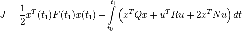 J = \frac{1}{2} x^T(t_1)F(t_1)x(t_1)  + \int\limits_{t_0}^{t_1} \left( x^T Q x + u^T R u + 2 x^T N u \right) dt