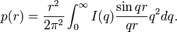 p(r) = \frac{r^2}{2\pi^2}\int_0^\infty I(q)\frac{\sin qr}{qr}q^2dq.