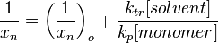 \frac{1}{x_n}=\left(\frac{1}{x_n}\right)_o+\frac{k_{tr}[solvent]}{k_p[monomer]}