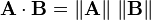 \mathbf A \cdot \mathbf B = \left\| \mathbf A \right\| \, \left\| \mathbf B \right\| 