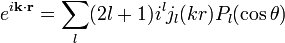 e^{i\bold{k}\cdot \bold{r}} = \sum_l (2 l + 1) i^l j_l(kr)P_l(\cos\theta)