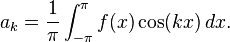  a_k = \frac{1}{\pi} \int_{-\pi}^\pi f(x) \cos(kx) \, dx.