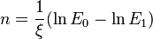  n=\frac{1}{\xi}(\ln E_0-\ln E_1)