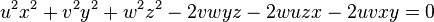 \ u^2x^2+v^2y^2+w^2z^2-2vwyz-2wuzx-2uvxy=0