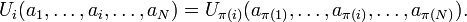 
U_i(a_1,\ldots,a_i,\ldots,a_N) = U_{\pi(i)}(a_{\pi(1)},\ldots,a_{\pi(i)},\ldots,a_{\pi(N)}).