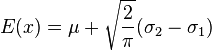  E( x ) = \mu +  \sqrt{ \frac{ 2 }{ \pi } } ( \sigma_2 - \sigma_1 ) 