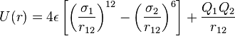 
U(r) = 4\epsilon \left[\left(\frac{\sigma_{1}}{r_{12}}\right)^{12} - \left(\frac{\sigma_{2}}{r_{12}}\right)^{6}\right] + \frac{Q_{1}Q_{2}}{r_{12}}
 