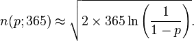 n(p;365)\approx \sqrt{2\times 365\ln\left({1 \over 1-p}\right)}.