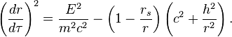 
\left( \frac{dr}{d\tau} \right)^{2} = \frac{E^{2}}{m^{2}c^{2}} - \left( 1 - \frac{r_{s}}{r} \right) \left( c^{2} + \frac{h^{2}}{r^{2}} \right).
