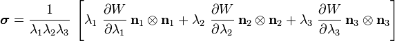 
   \boldsymbol{\sigma} = 
       \cfrac{1}{\lambda_1\lambda_2\lambda_3}~
        \left[\lambda_1~\cfrac{\partial W}{\partial \lambda_1}~\mathbf{n}_1\otimes\mathbf{n}_1 +
              \lambda_2~\cfrac{\partial W}{\partial \lambda_2}~\mathbf{n}_2\otimes\mathbf{n}_2 +
              \lambda_3~\cfrac{\partial W}{\partial \lambda_3}~\mathbf{n}_3\otimes\mathbf{n}_3
              \right]
 