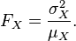 F_X = \frac{\sigma_X^2}{\mu_X}.