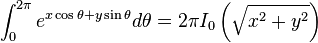 \int_{0}^{2 \pi} e^{x \cos \theta + y \sin \theta} d \theta = 2 \pi I_{0} \left( \sqrt{x^2 + y^2} \right)