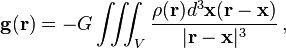 \mathbf{g}(\mathbf{r})=-G \iiint_V \frac{\rho(\mathbf{r})d^3\mathbf{x}(\mathbf{r}-\mathbf{x})}{|\mathbf{r}-\mathbf{x}|^3} \, , 