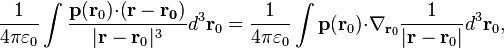 \frac {1}{4 \pi \varepsilon_0}\int \frac { \bold{p} ( \bold{ r}_0 )\bold{\cdot (r - r_0)}} {| \bold{ r}- \bold{r}_0 |^3 } d^3 \bold{ r}_0 =\frac {1}{4 \pi \varepsilon_0}\int   \bold{p} ( \bold{ r}_0 )\bold{\cdot \nabla}_{\bold {r}_0} \frac {1}{|\bold r - \bold{r}_0|} d^3 \bold{ r}_0  , 