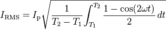 I_{\mathrm{RMS}} = I_\mathrm{p}\sqrt {{1 \over {T_2-T_1}} {\int_{T_1}^{T_2} {{1 - \cos(2\omega t) \over 2}}\, dt}}