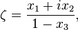 \zeta = \frac{x_1+ix_2}{1-x_3},