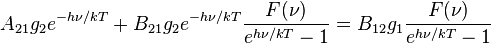 A_{21}g_2e^{-h\nu/kT}+B_{21}g_2e^{-h\nu/kT}\frac{F(\nu)}{e^{h\nu/kT}-1}=
B_{12}g_1\frac{F(\nu)}{e^{h\nu/kT}-1}