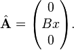 \hat{\mathbf{A}}=
\begin{pmatrix}0\\Bx \\0
\end{pmatrix}.