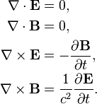 \begin{align}
\nabla \cdot \mathbf{E} &= 0, \\
\nabla \cdot \mathbf{B} &= 0, \\
\nabla \times \mathbf{E} &= -\frac{\partial\mathbf B}{\partial t}, \\
\nabla \times \mathbf{B} &= \frac{1}{c^2} \frac{\partial \mathbf E}{\partial t}.
\end{align}