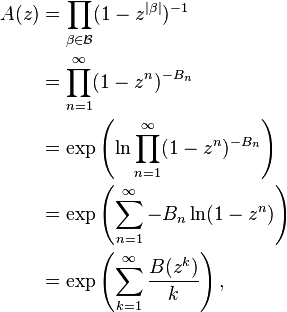 \begin{align} A(z) &{} = \prod_{\beta \in \mathcal{B}} (1 - z^{|\beta|})^{-1} \\
 &{} = \prod_{n = 1}^{\infty} (1 - z^{n})^{-B_{n}} \\
 &{} = \exp \left ( \ln \prod_{n = 1}^{\infty} (1 - z^{n})^{-B_{n}} \right ) \\
 &{} = \exp \left ( \sum_{n=1}^{\infty}-B_{n} \ln (1 - z^{n}) \right ) \\
 &{} = \exp \left ( \sum_{k=1}^{\infty} \frac{B(z^{k})}{k} \right ),
\end{align}
