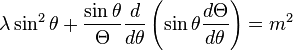 \lambda\sin^2\theta + \frac{\sin\theta}{\Theta} \frac{d}{d\theta} \left(\sin\theta \frac{d\Theta}{d\theta}\right) = m^2