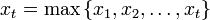 x_{t}=\max\left\{x_1, x_2, \ldots, x_t\right\}