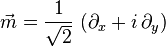  \vec{m} = \frac{1}{\sqrt2} \, \left( \partial_x + i \, \partial_y\right)