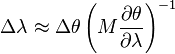  \Delta\lambda \approx \Delta \theta \left(M {\partial\theta\over\partial\lambda}\right)^{-1}