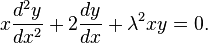 x \frac{d^2 y}{d x^2} + 2 \frac{d y}{d x} + \lambda^2 x y = 0.\,\!