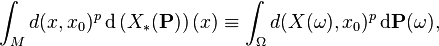 \int_{M} d (x, x_{0})^{p} \, \mathrm{d} \left( X_{*} (\mathbf{P}) \right) (x) \equiv \int_{\Omega} d (X(\omega), x_{0})^{p} \, \mathrm{d} \mathbf{P} (\omega),