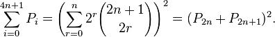 \sum_{i=0}^{4n+1} P_i = \left(\sum_{r=0}^n 2^r{2n+1\choose 2r}\right)^2 = (P_{2n}+P_{2n+1})^2.