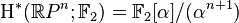 \operatorname{H}^*(\mathbb{R}P^n; \mathbb{F}_2) = \mathbb{F}_2[\alpha]/(\alpha^{n+1})